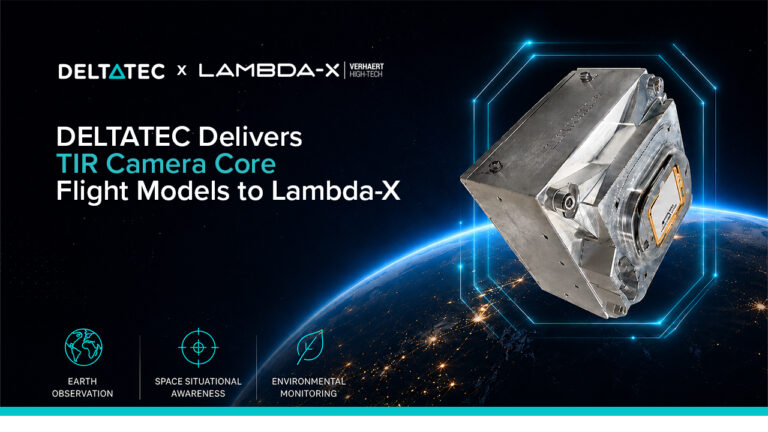 PRESS RELEASE: DELTATEC Delivers First Flight Models of Thermal Infrared Camera Core to Lambda-X for Earth Observation Missions